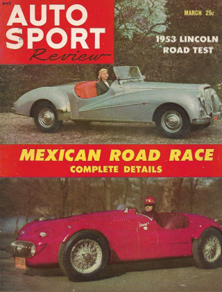 AUTO SPORT REVIEW 1953 MAR - '53 LINCOLN ROAD TEST, MEXICAN ROAD RACE,CISITALIA*